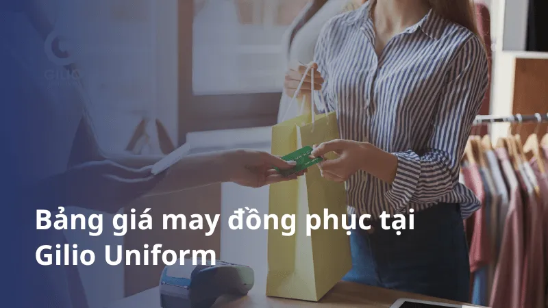 Bảng giá may đồng phục tại Gilio Uniform